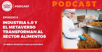 T1:E8 Industria 4.0 y el metaverso transforman al sector alimentos 